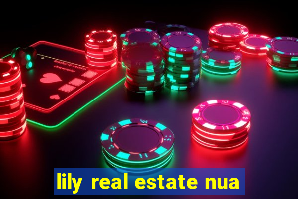 lily real estate nua